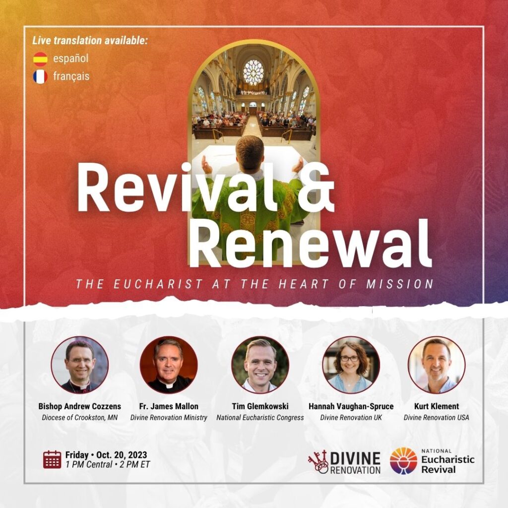 Revival and Renewal: an online event with Bishop Andrew Cozzens and Fr. James Mallon. Brought to you by Divine Renovation and the National Eucharistic Revival.